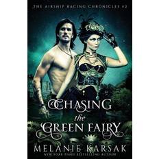 Chasing the Green Fairy - Melanie Karsak - 9780615957517