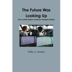 Future Was Looking Up - Philip a Moylan - 9780359222391