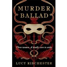 Murder Ballad - Lucy Ribchester - 9781785306211