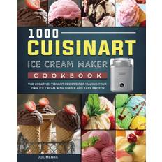 1000 Cuisinart Ice Cream Maker Cookbook - Joe Menke - 9781803433363