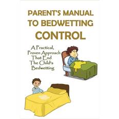 Parent's Manual To Bedwetting Control - Shantel Meers - 9798504914237