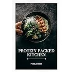 PROTEIN-PACKED KITCHEN: Delicious Recipes for Strength and Vitality