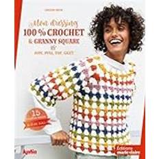 Mon dressing 100% crochet & granny square: Jupe, pull, top, gilet, 15 modèles femmes du S au XXL