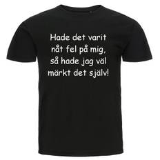 T-shirt - Hade det varit nåt fel på mig