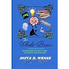 The Whole-Brain Learning: Groundbreaking Techniques to Make Your Child The Whole-Brain Child