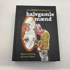Bjarne Schilling: Den store håndbog for halvgamle mænd (Hollandsk Bogudsalg)