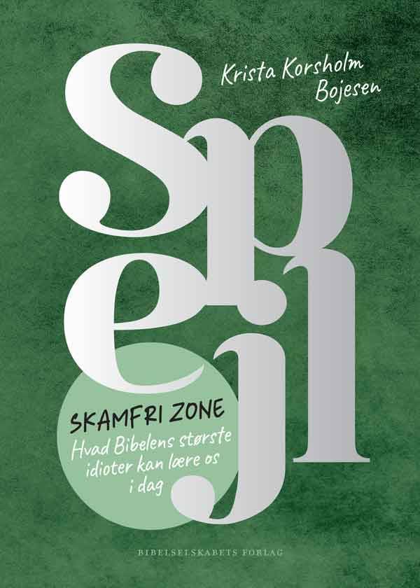 Spejl - Skamfri zone - hvad Bibelens st&oslash;rste idioter kan l&aelig;re os i dag
