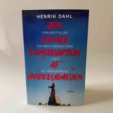 Henrik Dahl: Den sociale konstruktion af uvirkeligheden – forurettelse og antiliberalisme i det 21. århundrede