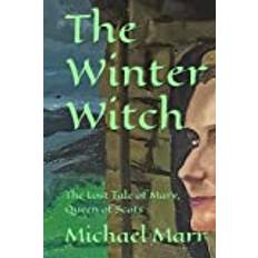 The Winter Witch: The Lost Tale of Mary, Queen of Scots