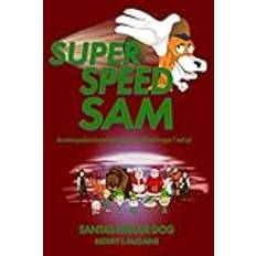 Super Speed Sam - Santa's Rescue Dog: An action-packed chapter book adventure perfect for ages 7 and up!