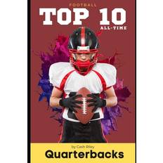 Top 10 Quarterbacks of All-Time - Cash Riley - 9798367333541