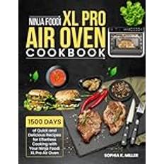 Ninja Foodi XL Pro Air Oven Cookbook: 1500 Days of Quick and Delicious Recipes for Effortless Cooking with Your Ninja Foodi XL Pro Air Oven