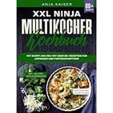 XXL Ninja Multikocher Kochbuch: Mit Dampf ans Ziel! Mit über 80+ Rezepten für Anfänger und Fortgeschrittene