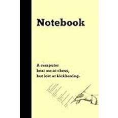 A computer beat me at chess, but lost at kickboxing: Notebook Gift for Programmer| Gag gift for women, men, friends, Notebook & Journal| The best gift idea|IT Gifts| 120 lined pages