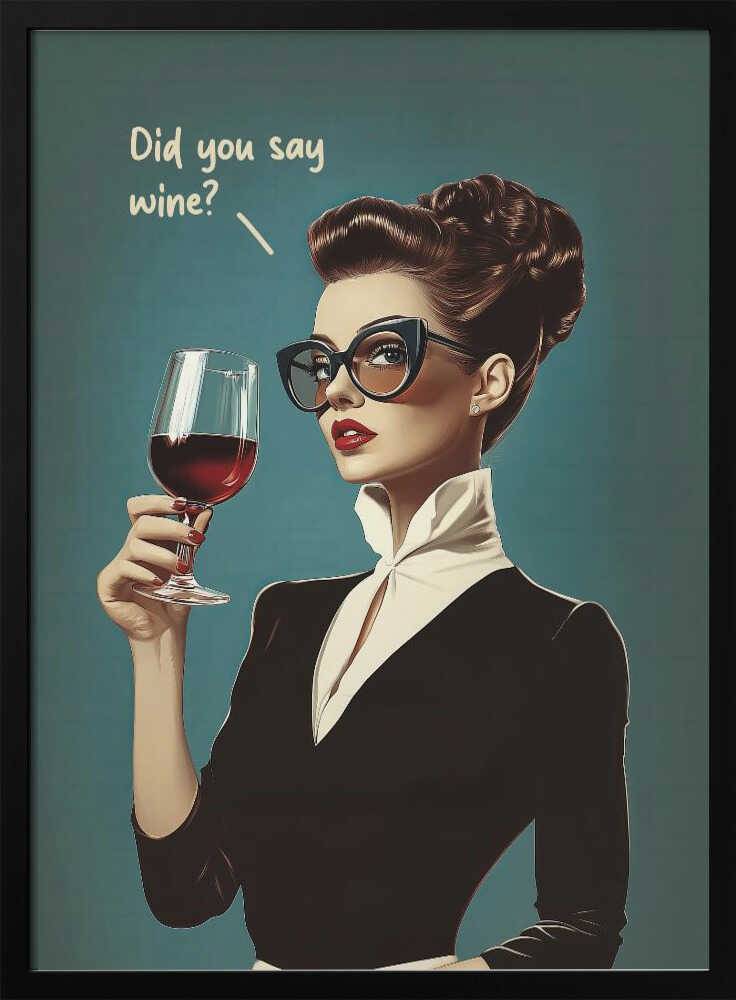 Did You Say Wine Poster - 50x70 cm / 20x28″