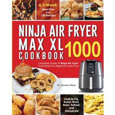 Ninja Air Fryer Max XL Cookbook 1000 - Dr Johnson Wang - 9781954294844