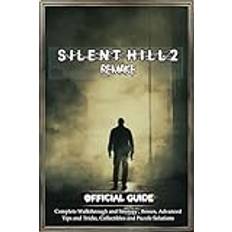 Silent Hill 2 Remake Official Guide: Complete Walkthrough and Strategy, Bosses, Advanced Tips and Tricks, Collectibles and Puzzle Solutions