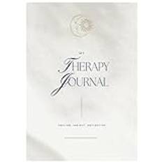 My Therapy Journal - Healing, Insight, Reflection...: 1 Year of Therapy Notes, A4 Size, 64 Pages