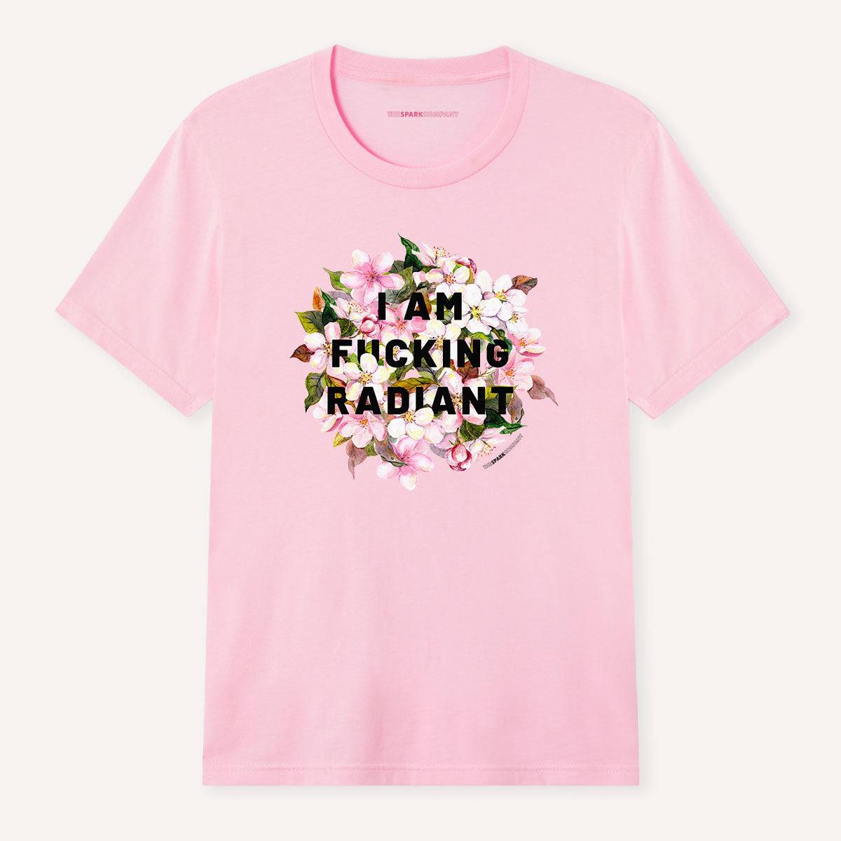 I Am F*cking Radiant T-Shirt - Pink
