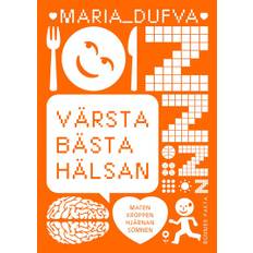Värsta bästa hälsan : maten, kroppen, hjärnan, sömnen