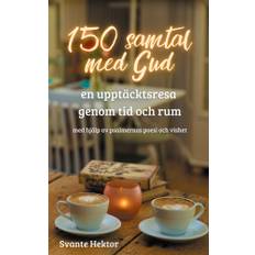 150 samtal med Gud: En upptäcktsresa genom tid och rum med hjälp av psalmernas poesi och vishet, E-bok