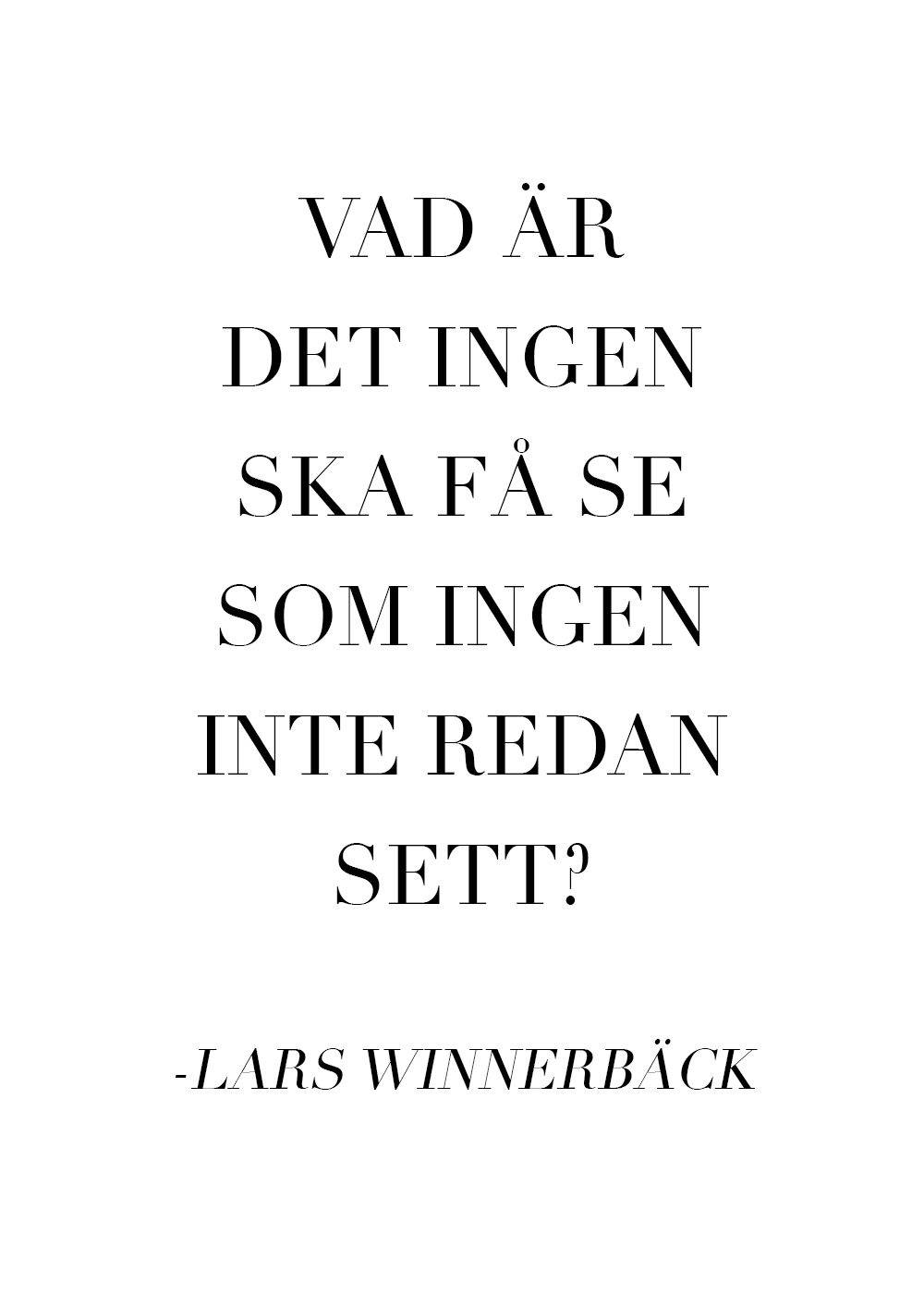Vad är det ingen ska få Poster