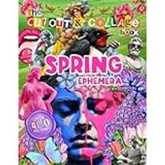 The Cut Out And Collage Book: Spring Ephemera: Over 450 High-Quality Images of Springtime Spirit, Blooms, People, and Animals for Collaging, Scrapbooking, Vision Boards & Junk Journals