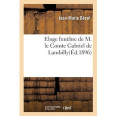 Eloge funèbre de M. le Comte Gabriel de Lambilly - Jean-Marie Bécel - 9782329638829