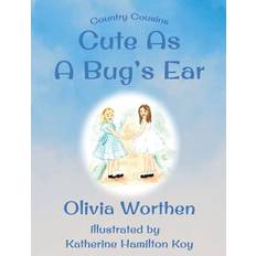 Cute as a Bug's Ear - Olivia Worthen - 9780999683316