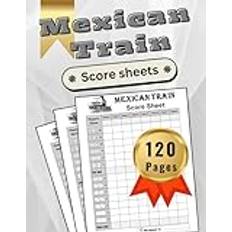 Mexican Train Score Sheets: Scorebook for Mexican Train ScoreKeeping - Score Pads for Mexican Train Dominoes Game - Mexican Train Dominos Score Sheet Book - With 120 Score Pages 8.5" x 11"