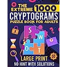 The Extreme 1000 Cryptograms Puzzle Books for Adults Large Print: Inspirational, Motivational, and Positive Vibes also Funny Cryptoquotes from Famous ... | No Hint With Solutions Cryptoquips