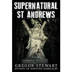 Supernatural St Andrews - Gregor Stewart - 9781512038927