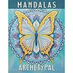 MANDALAS ARCHETYPAL: Adult Coloring Book: Mandalas and Animal Archetypes - Creating Deep Connections with the Wisdom of the Collective Unconscious through Art