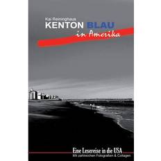 Kenton Blau in Amerika - Kai Reininghaus - 9781499398823