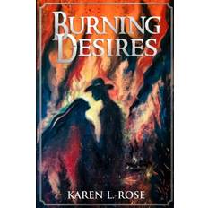 Burning Desires - Karen L Rose - 9781535617239