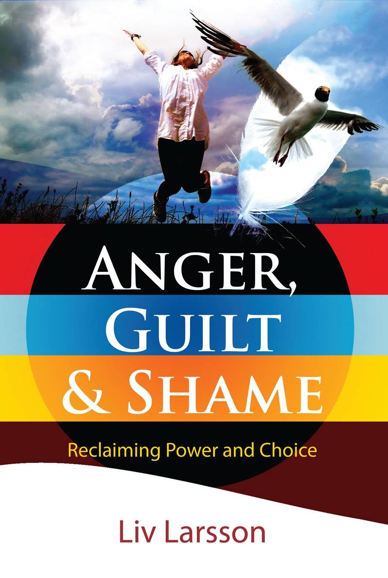 Anger, Guilt and Shame : Reclaiming power and choice, E-bok