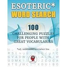 Esoteric* Word Search: 100 Challenging Puzzles for People with Great Vocabularies; *adj. understood by a select few