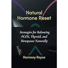 Natural Hormone Reset: Strategies for Balancing PCOS, Thyroid, and Menopause Naturally