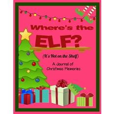 Where's the Elf? It's Not on the Shelf - Peachy Keen Products - 9781689597838