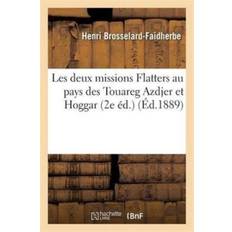 Les Deux Missions Flatters Au Pays Des Touareg Azdjer Et Hoggar 2e Ed. - Henri Brosselard-Faidherbe - 9782013631501