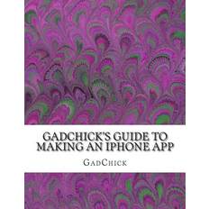 GadChick's Guide to Making An iPhone App - 9781478390923