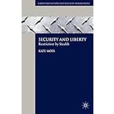 Security and Liberty: Restriction by Stealth (Crime Prevention and Security Management) by Kate Moss (2008-11-27)