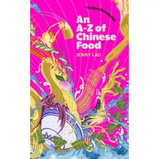 An A-z Of Chinese Food (recipes Not Included)