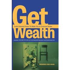 Get Wealth: God's Inherent Power To Make You A Covenant Broker - Frederick Osei-Manu - 9781728670249