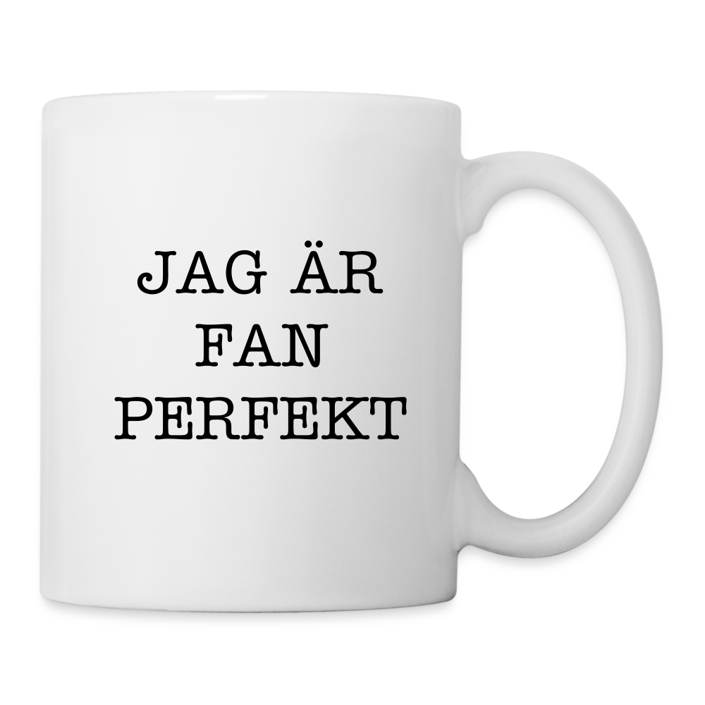 I'm fucking perfect mug