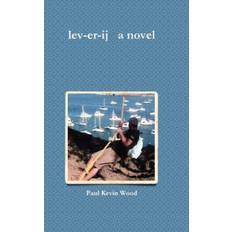 Lev-Er-Ij a Novel - Paul Kevin Wood - 9780557365487