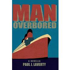 Man Overbored - Laverty J Paul - 9780648518709