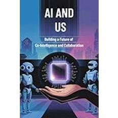 AI and Us: Building a Future of Co-Intelligence and Collaboration