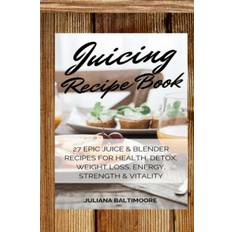 Juicing Recipe Book - Juliana Baltimoore - 9783743996571