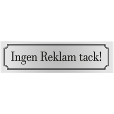 Skylt "Ingen Reklam Tack"*